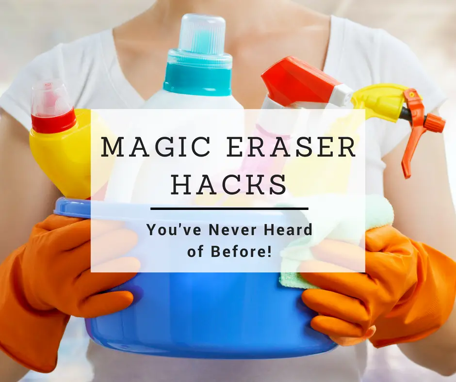 20 Magic Eraser Uses and Hacks You’ve Never Heard Of