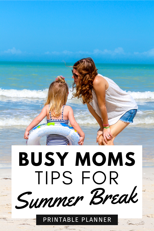 Busy Moms Tips for Summer Break