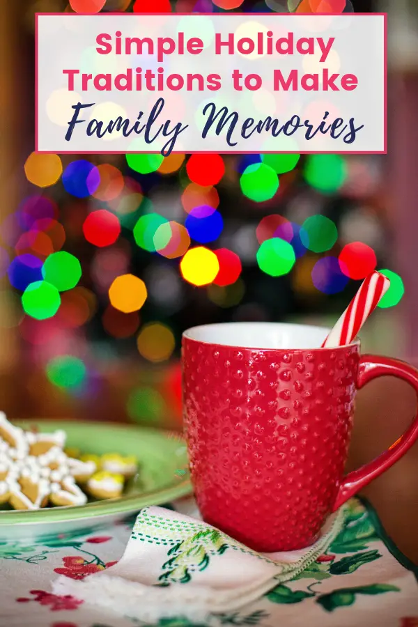 Simple Holiday Traditions to Make Family Memories