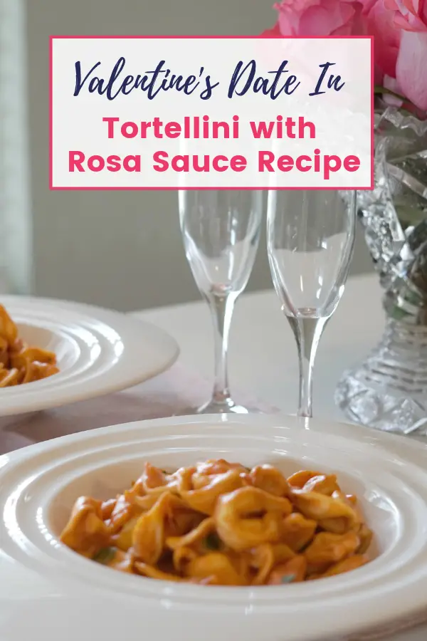 Creamy Tortellini with Rosa Sauce Recipe for Valentine’s Day Dinner