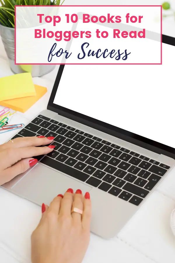 Top 10 Books for Bloggers to Read for Success